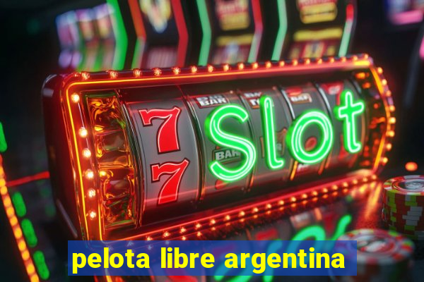 pelota libre argentina